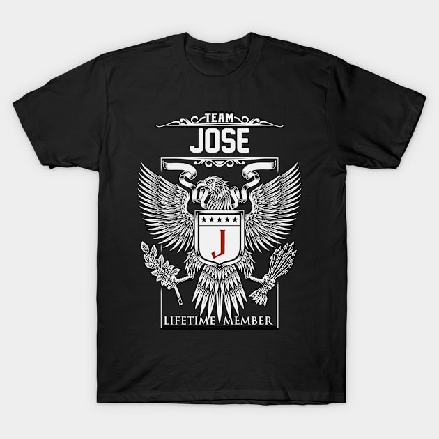 Team Jose Lifetime Member | Jose First Name, Jose Family Name, Jose Surname T-Shirt by WiseCookoPTvo